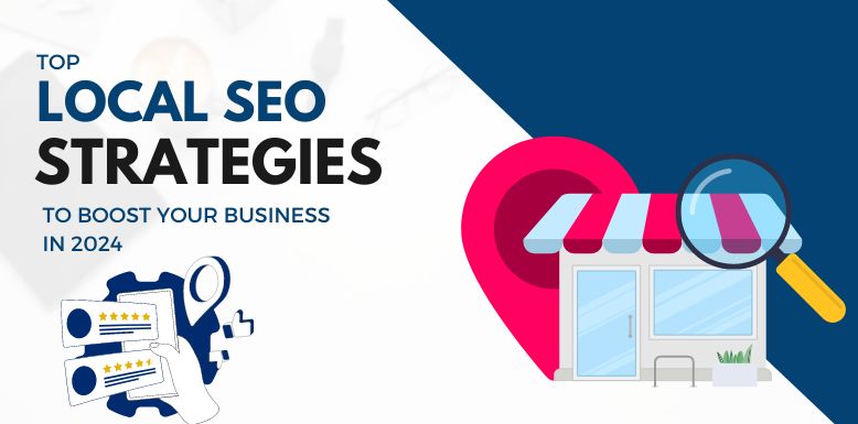 Local SEO Strategies to Boost Your Business in 2024