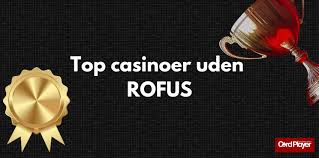 Bedste casino uden ROFUS for Din guide til spilleoplevelser Bedste casino uden ROFUS for Din guide til spilleoplevelser