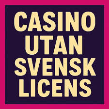 Casino Utan Svensk Licens En Djupdykning i Det Bredare Alternativet